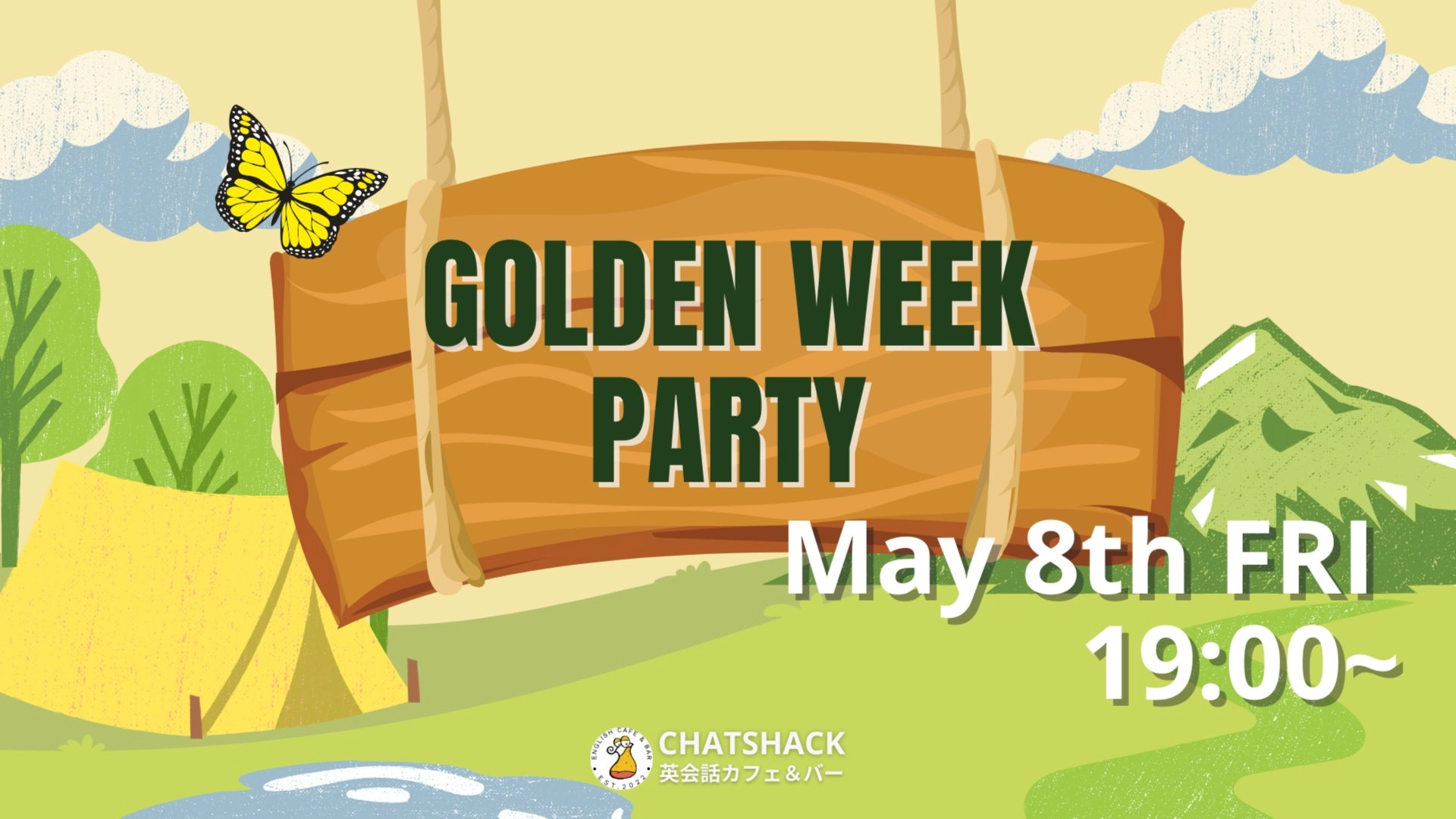 5/8 🍃 International 国際交流 Golden Week Party ⛺ @CHATSHACK ENGLISH CAFE & BAR