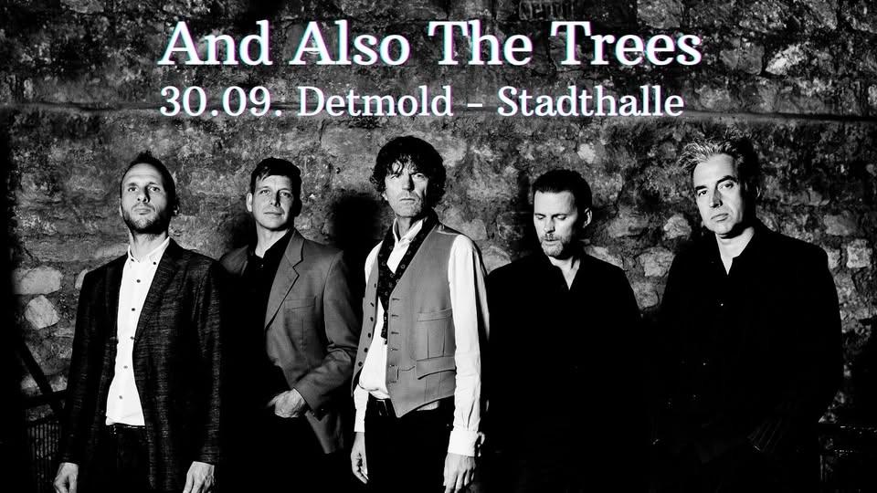 And Also The Trees - Detmold Stadthalle