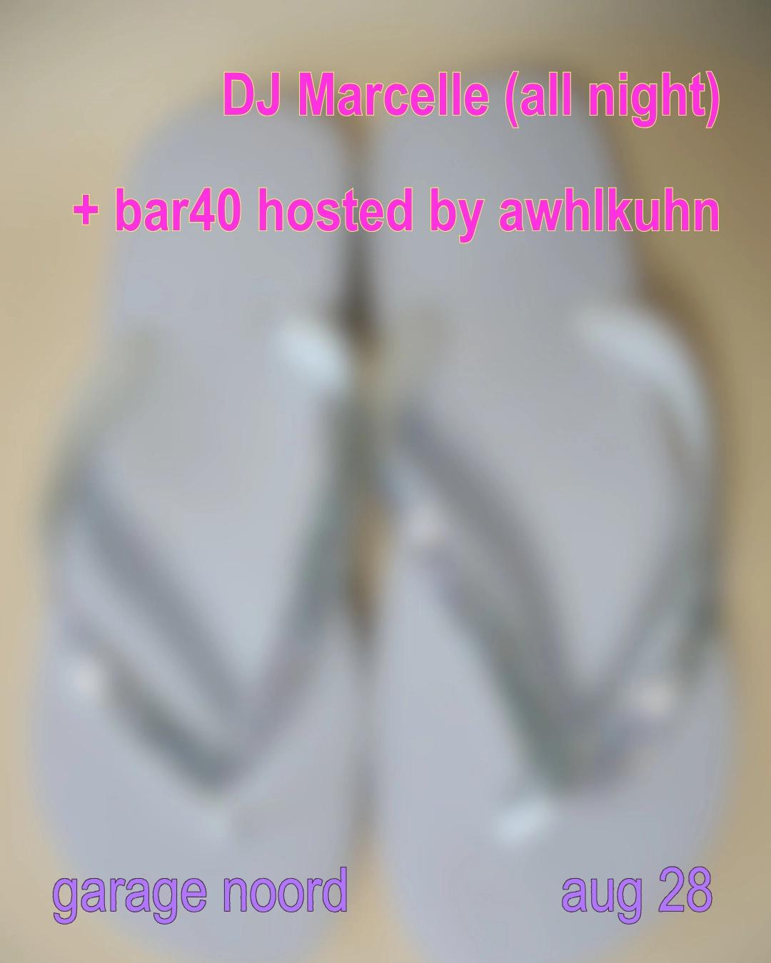DJ Marcelle (all night) + bar40 hosted by awhlkuhn