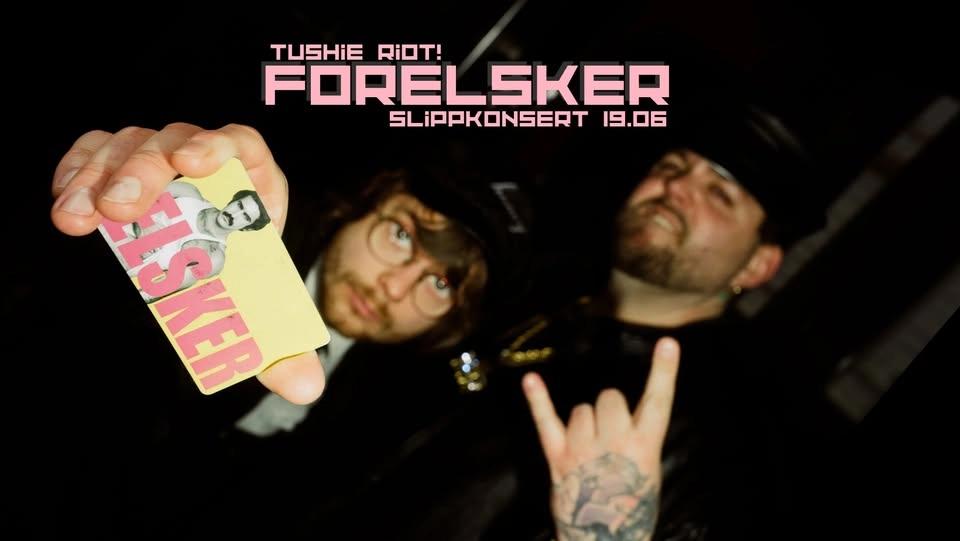 FORELSKER RELEASEKONSERT // TUSHIE RIOT // SPECIAL GUEST: TBA