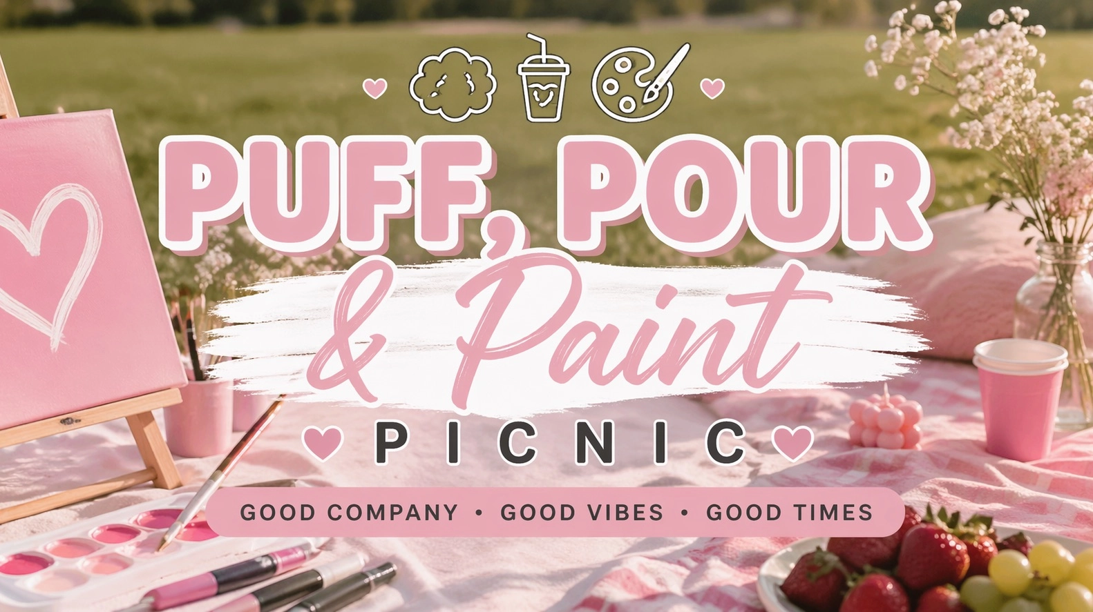 Puff💨Pour🍸Paint 🎨 Picnic🧺