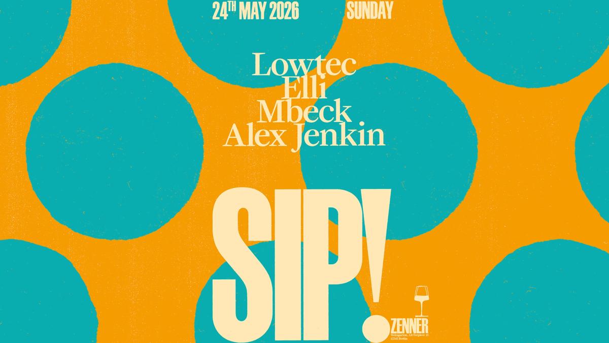 SIP! with Lowtec, Elli, Mbeck, Alex Jenkin