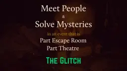 Meet People & Solve Mysteries - Play "The Glitch" Escape Game @ BarrDrew