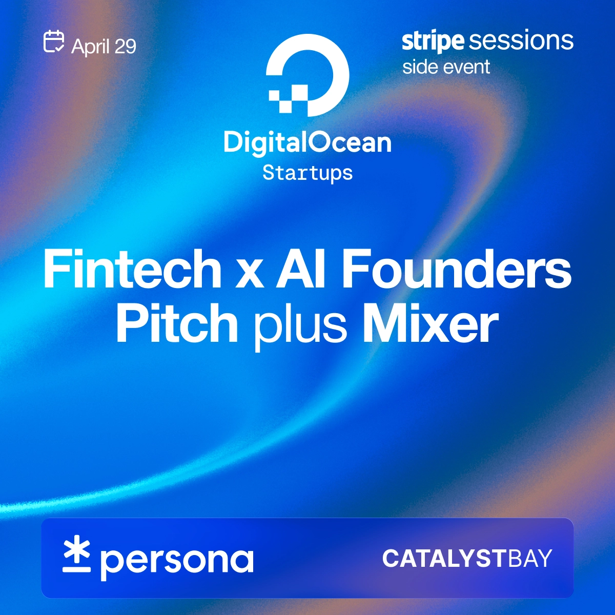 Fintech x AI Founders Pitch plus Mixer | Stripe Sessions side event by DigitalOcean & Catalyst Bay