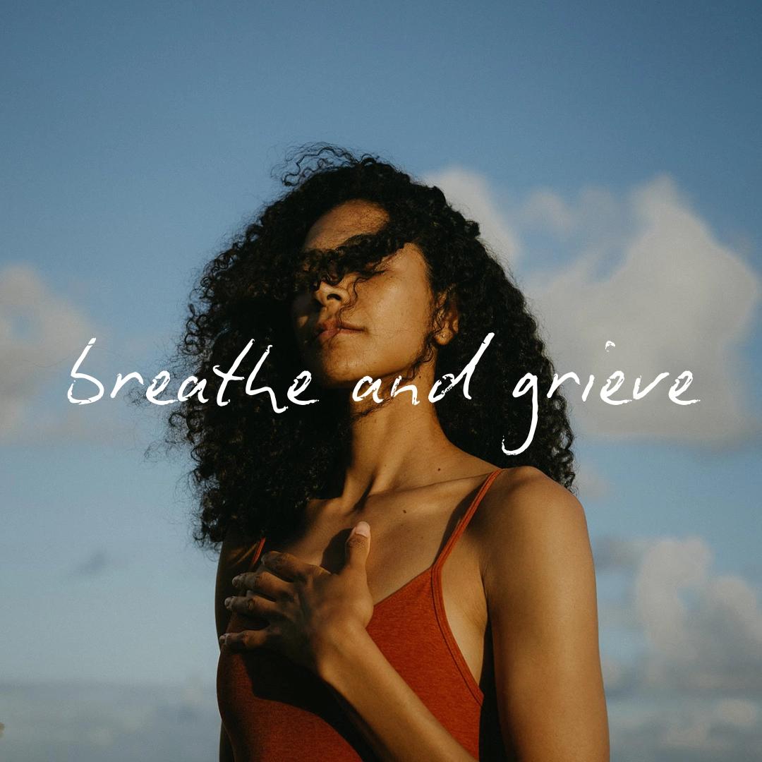 Breathe and Grieve