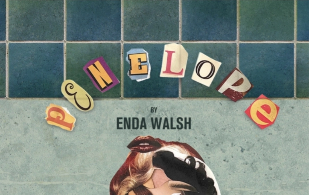 {SOLD OUT} THEATRE: Penelope. By Enda Walsh.