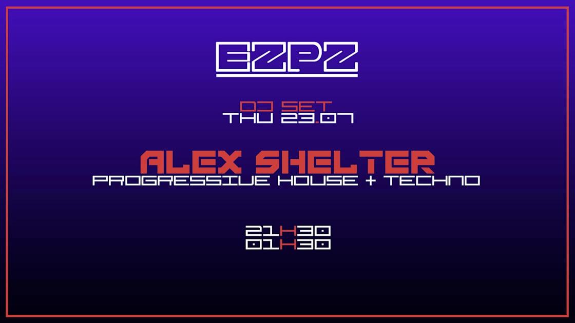 Alex Shelter @ Ezpz