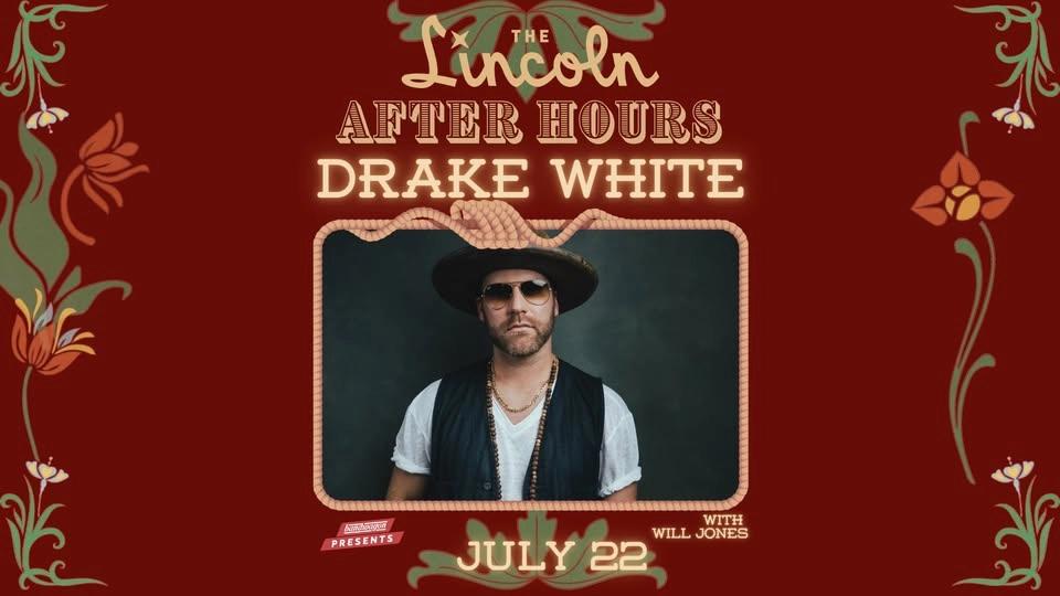 Drake White w/ Will Jones - The Lincoln After Hours