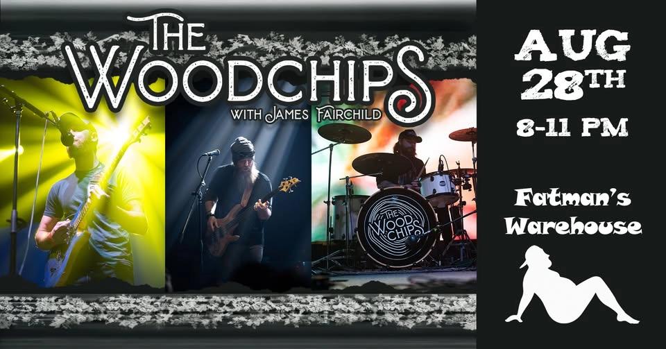 The Woodchips with James Fairchild • Live at Fatman’s Warehouse