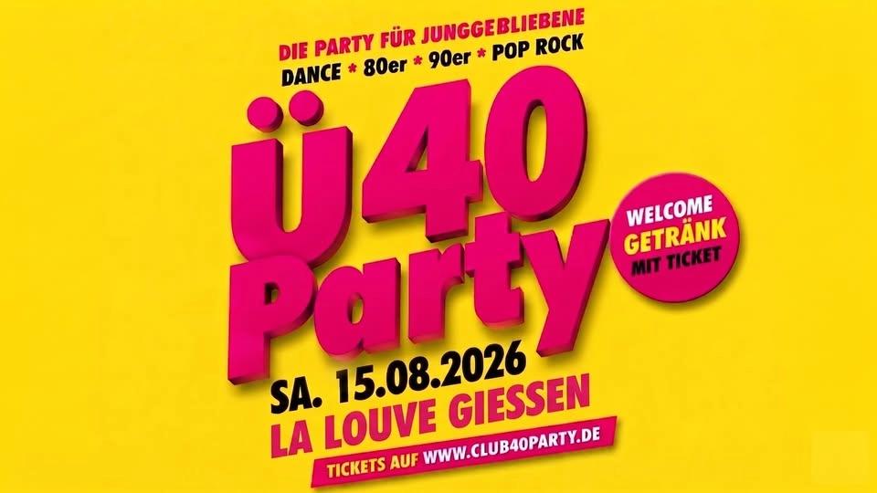 GIEßEN - CLUB 40 PARTY! IM LA LOUVE AB 37 JAHRE!
