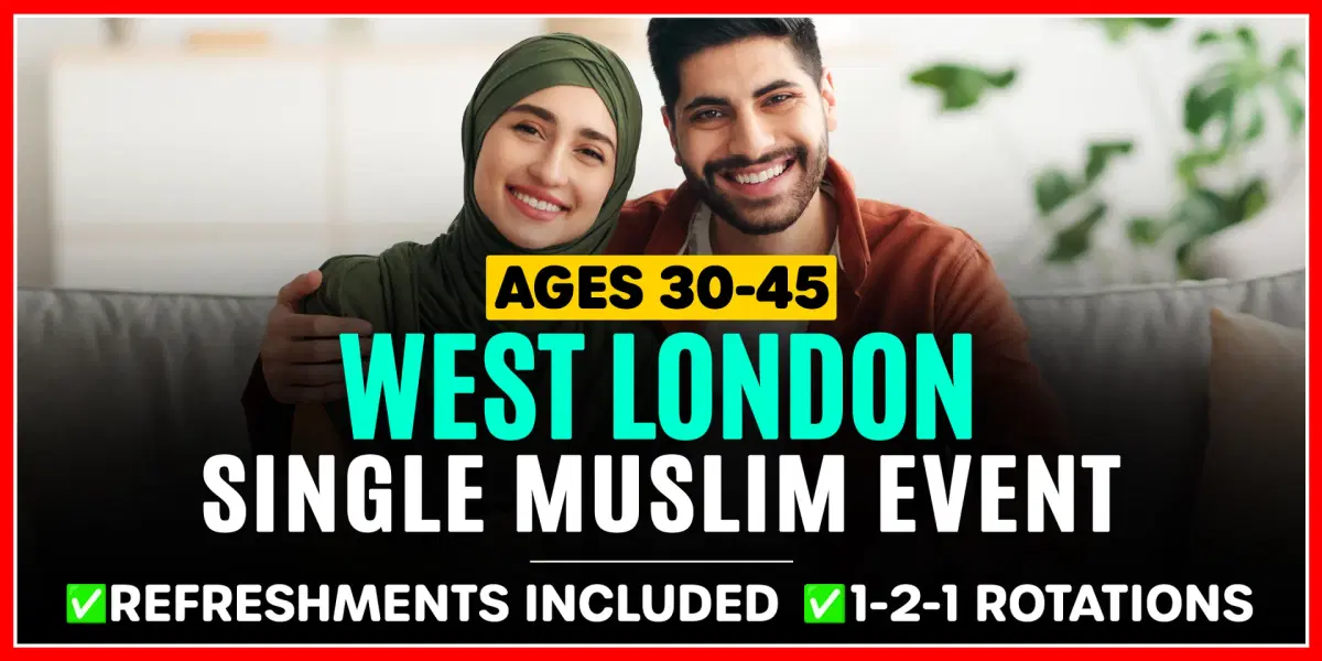 West London – Ages 30-45 – Single Muslim Marriage Events
