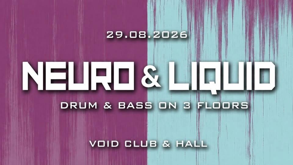 "Neuro & Liquid" - Drum & Bass on 3 Floors - VOID Club & Hall