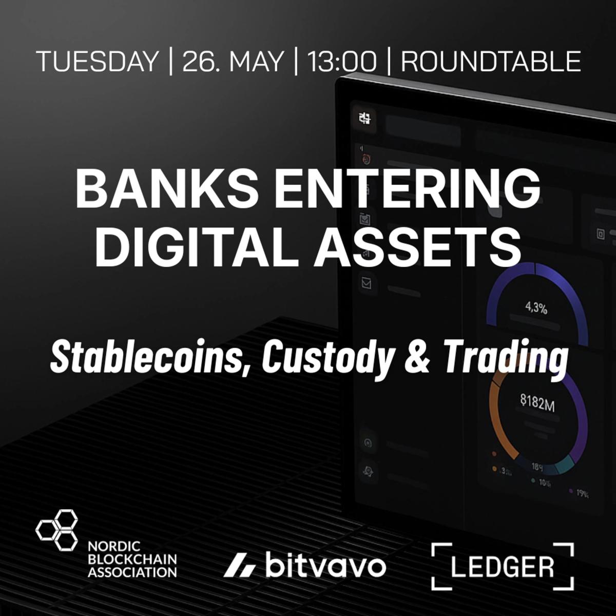 ROUNDTABLE: Banks Entering Digital Assets - Stablecoins, Custody & Trading