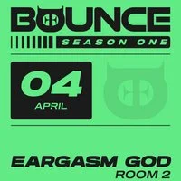 BOUNCE: Eargasm God
