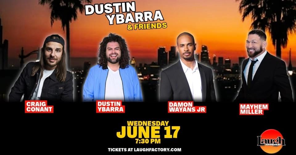 Dustin Ybarra & Friends with Damon Wayans Jr, Mayhem Miller, Craig Conant & more!