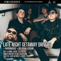 Late Night Getaway Drivers, Paperhouse, Off Peak Leisure