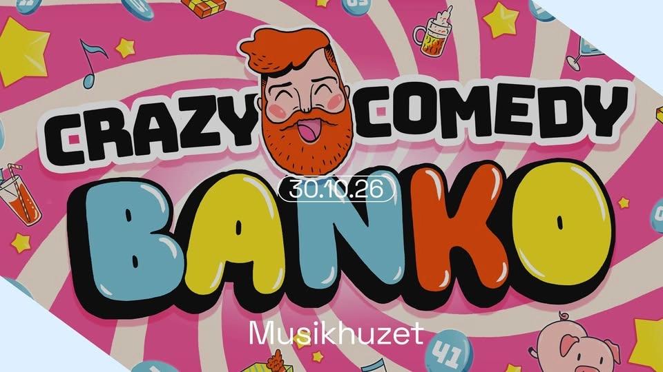 Crazy Comedy Banko // Musikhuzet