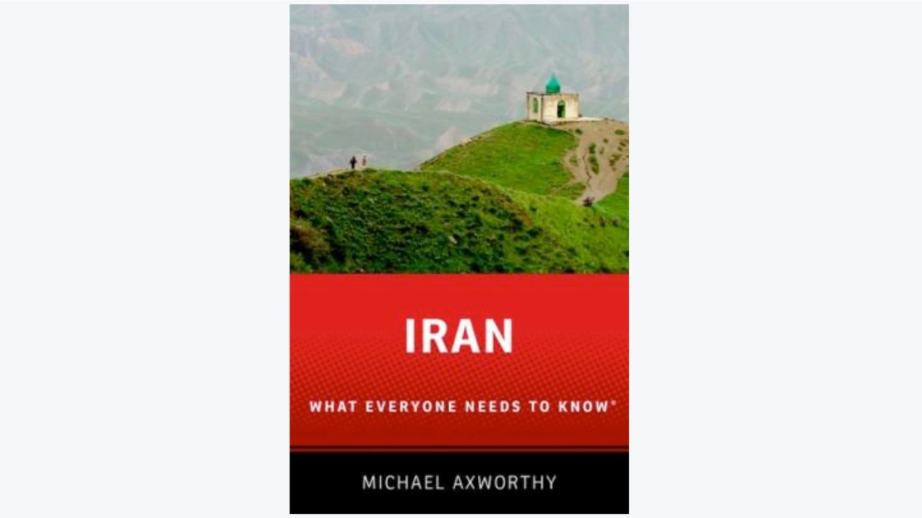 Iran : What Everyone Needs to Know -- by Michael Axworthy