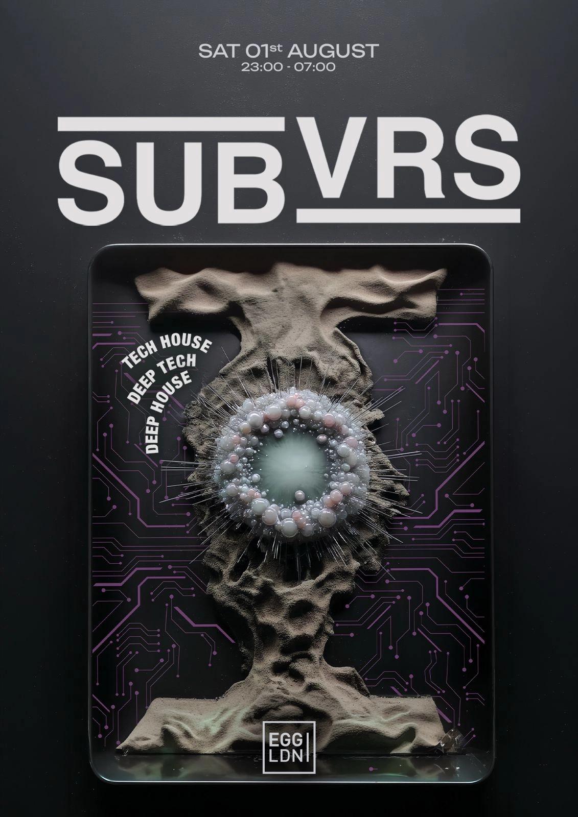 Egg LDN Pres: SUBVRS - Tech House, Deep Tech & Deep House
