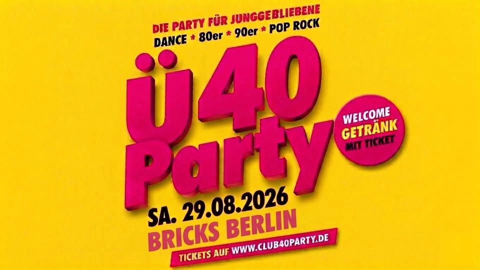 BERLIN - CLUB 40 PARTY! IM BRICKS AB 37 JAHRE!