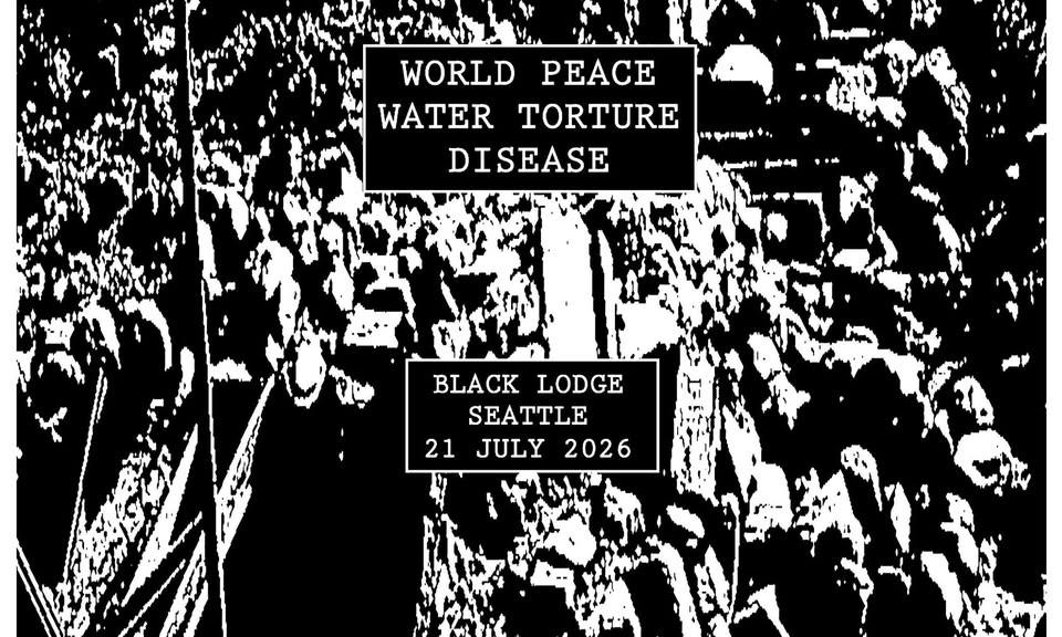 WORLD PEACE w/ Water Torture & Disease