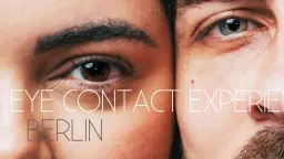 Eye Contact Experience Berlin Kreuzberg | 13.4 | 17-20:00