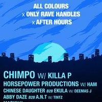 All Colours x Only Rave Handles x After Hours presents: Chimpo