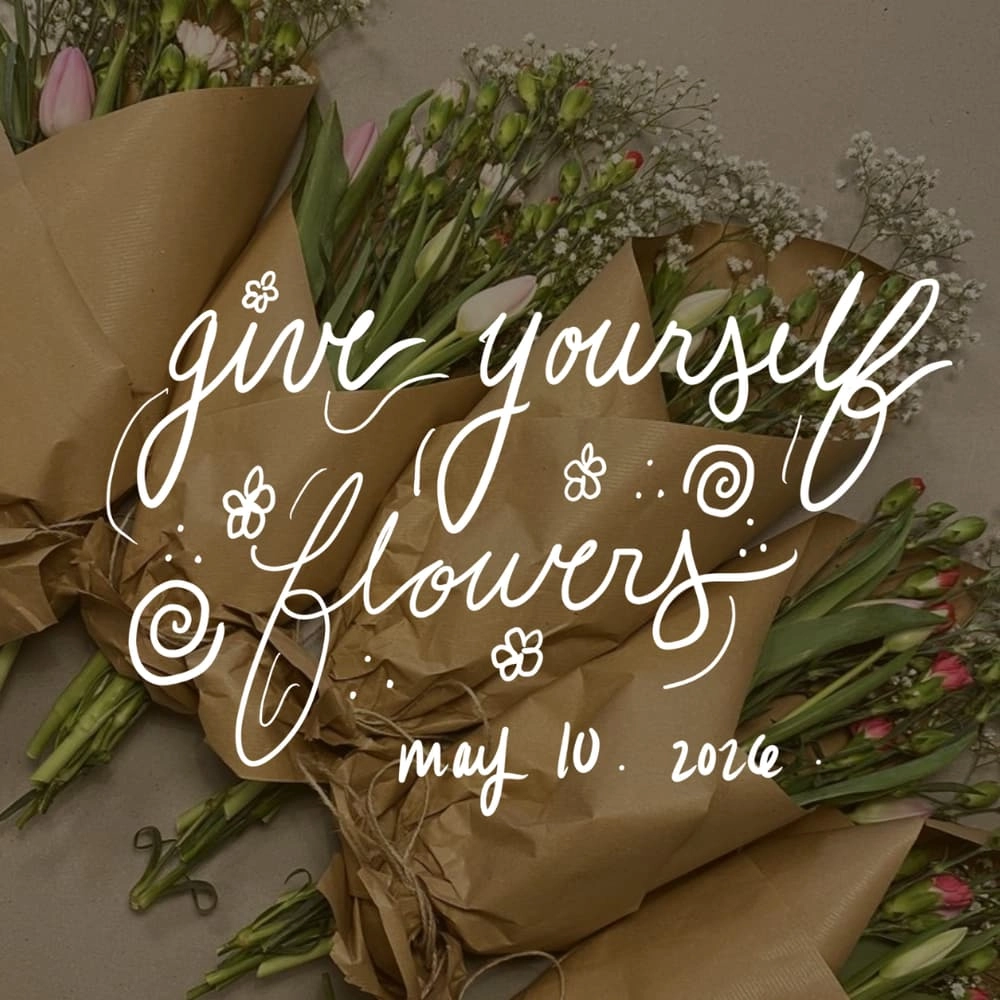 Give Yourself Flowers