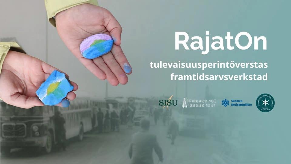 RajatOn tulevaisuusperintöverstas / RajatOn framtidsarvsverkstad