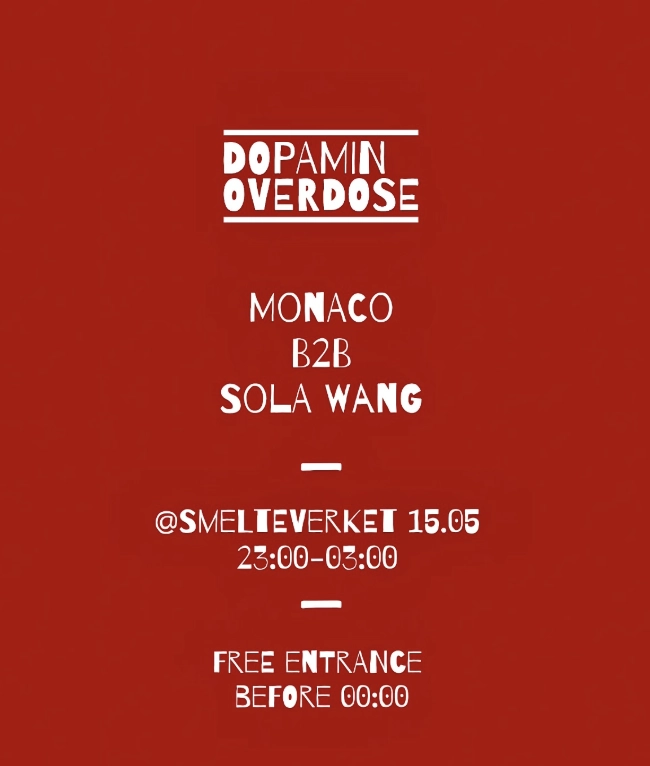 Dopamin Overdose @ Smeltverket - Monaco b2b Sola Wang