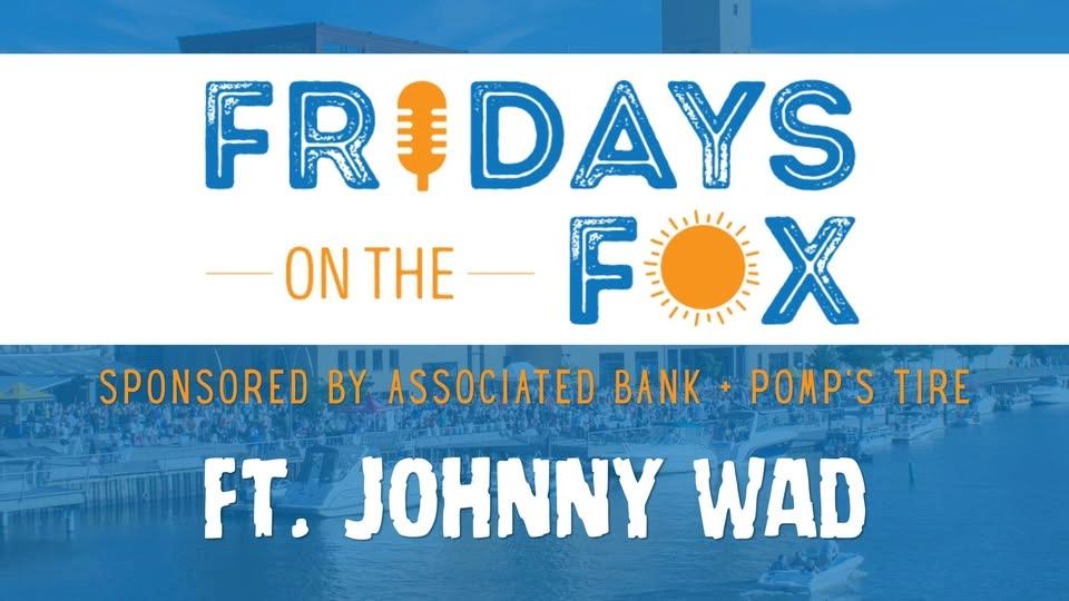 Fridays on the Fox Ft. Johnny Wad