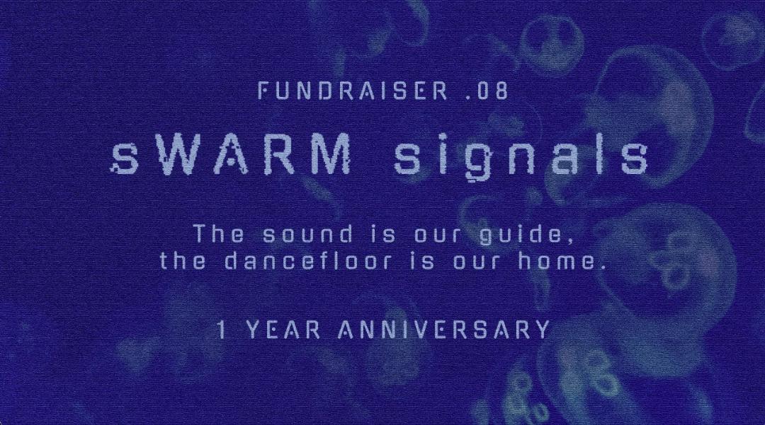 sWARM signals 08: Cross-Genre Club Night - 1 Year Anniversary Fundraiser