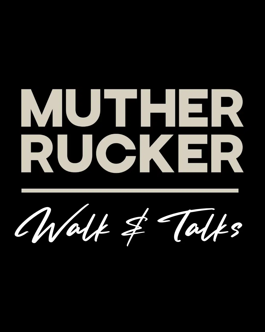 MUTHER RUCKER - Walk & Talks