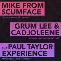 Mike From Scumface / Grum Lee & Cadjoleene / The Paul Taylor Exp