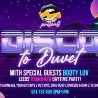 DISCO TO DUVET Ft Booty Luv live! (Daytime club event)