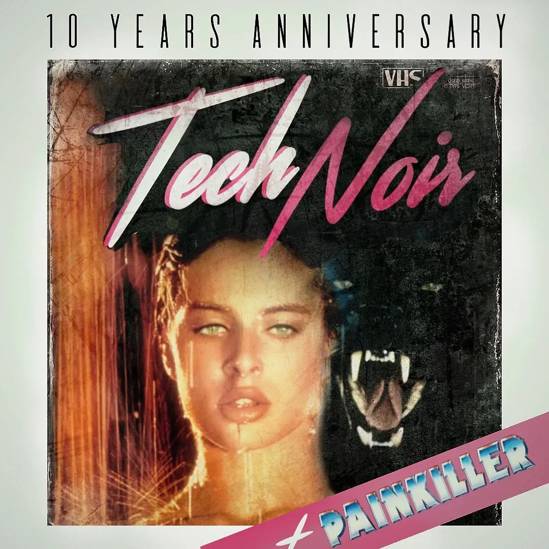 10 Years of TECH NOIR + Painkiller