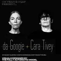 Oh Yeah & CQAF presents: da Googie + Cara Tivey