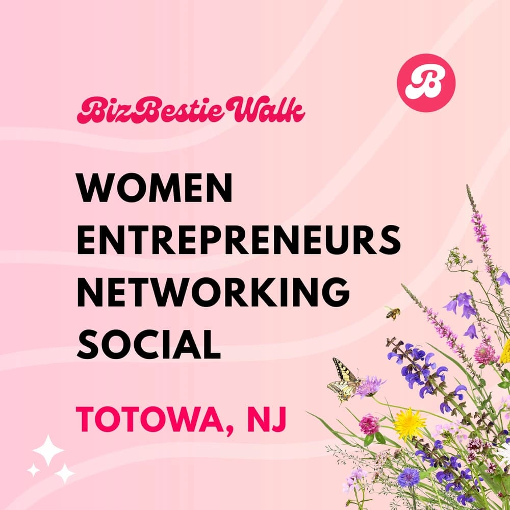 Women Entrepreneurs Networking Social ✦ Totowa, NJ ✦ BizBestie Walk