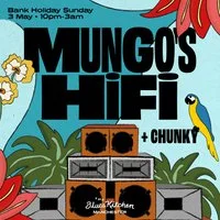 Mungo's Hi-Fi + Chunky: Bank Holiday Special