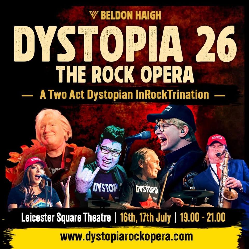 DYSTOPIA26:THE ROCK OPERA Leicester Square Theatre 16th-17th July