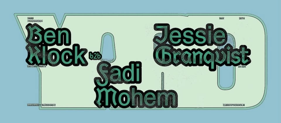 YARD: BEN KLOCK B2B FADI MOHEM, JESSIE GRANQVIST
