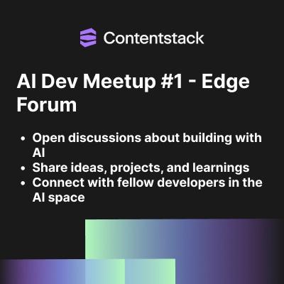 AI Dev Meetup at Contentstack for Everyone