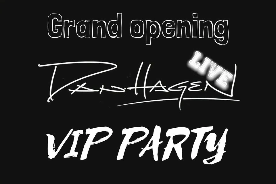 DANHAGEN LIVE GRAND OPENING VIP PARTY.