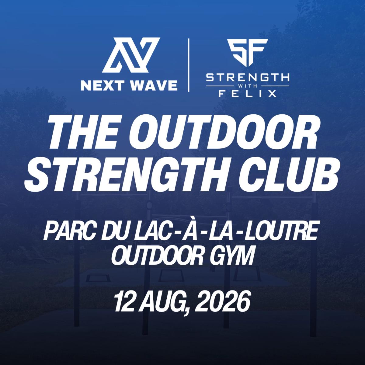 The Outdoor Strength Club Presented by Next Wave & Strength With Felix