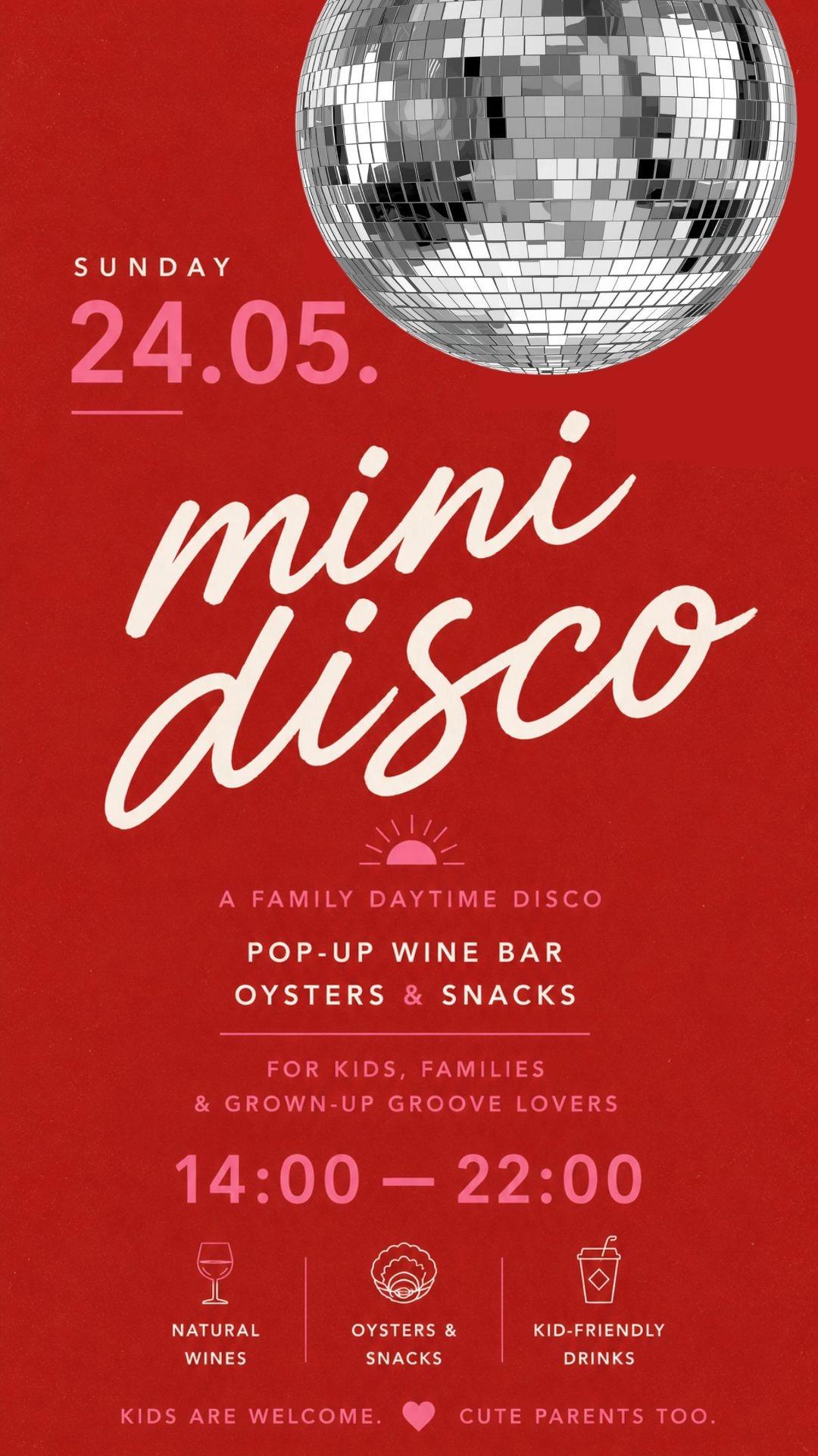 MOM'S MINI DISCO — A FAMILY DAYTIME DISCO WITH POP-UP WINE BAR, OYSTERS & SNACKS