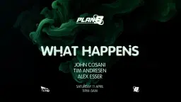 What Happens // Plan B – Malmö
