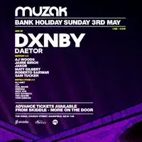Muzak Bank Holiday 3rd May - DXNBY & DAETOR + MORE