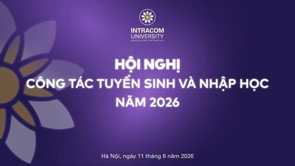 HỘI NGHỊ CÔNG TÁC TUYỂN SINH VÀ NHẬP HỌC NĂM 2026