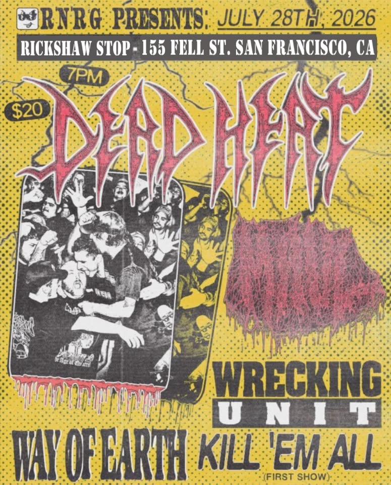 RNRG presents DEAD HEAT + Wrecking Unit + Way of Earth + Kill Em All at Rickshaw Stop