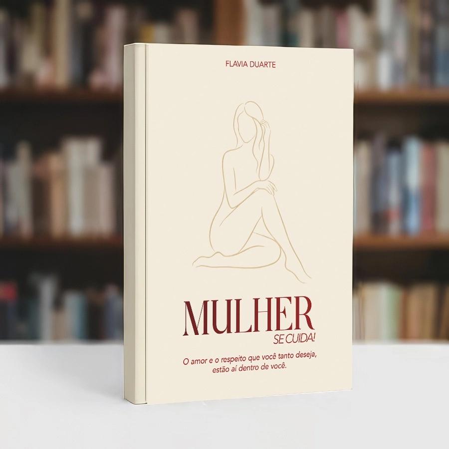 Lançamento Livro MULHER SE CUIDA! O amor e o respeito que você tanto deseja, estão ai dentro de você.